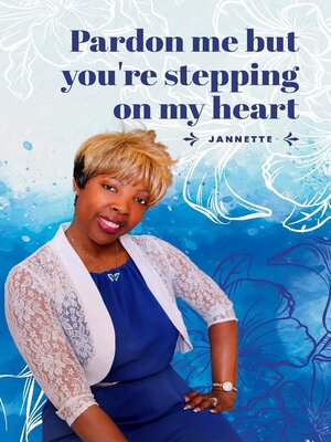 cover image of Pardon me, but  you're stepping  on my heart